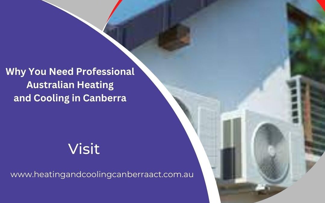 Why You Need Professional Australian Heating and Cooling in Canberra