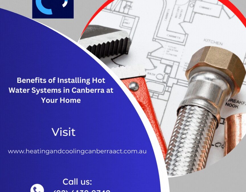Benefits of Installing Hot Water Systems in Canberra at Your Home